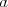 a