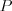 P