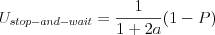 U_{stop-and-wait} = \frac{1}{1+2a}(1-P)